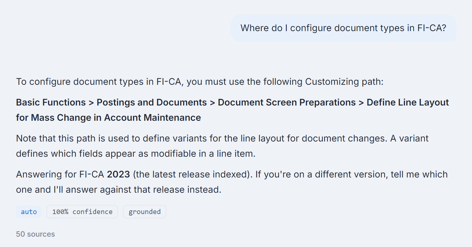 The product answering the question, where do I configure document types in FI-CA. The reply gives the Customizing path Basic Functions, Postings and Documents, Document Screen Preparations, Define Line Layout for Mass Change in Account Maintenance, notes what the path is for, states it is answering for FI-CA 2023 as the latest release indexed, and shows 100 percent confidence, grounded, 50 sources.
